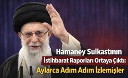 Hamaney Suikastının İstihbarat Raporları Ortaya Çıktı: Aylarca Adım Adım İzlemişler