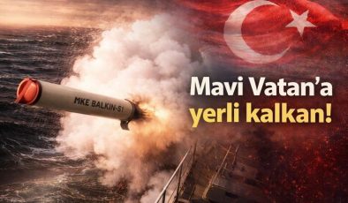 Mavi Vatan’a yerli kalkan!