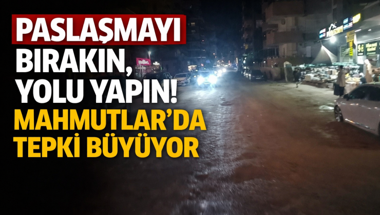 Paslaşmayı Bırakın, Yolu Yapın! Mahmutlar’da Tepki Büyüyor