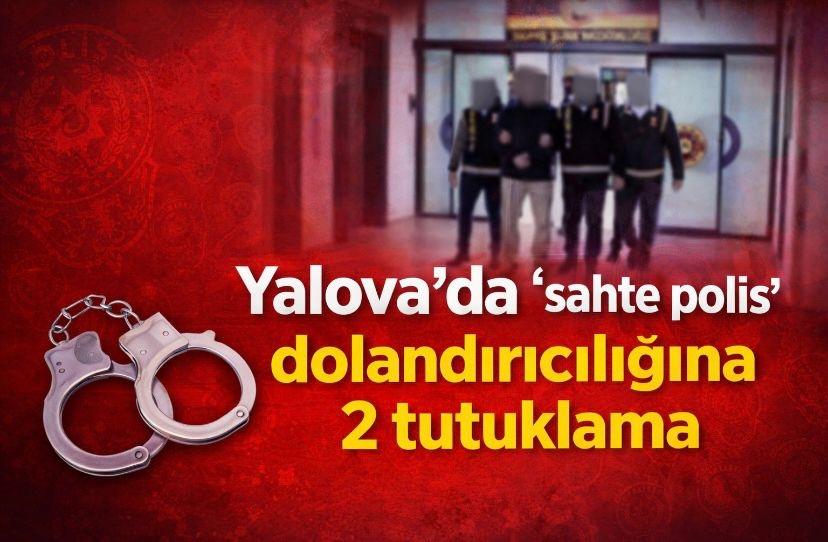 Yalova’da ‘sahte polis’ dolandırıcılığına 2 tutuklama