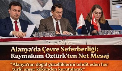 Alanya’da Çevre Seferberliği: Kaymakam Öztürk’ten Net Mesaj