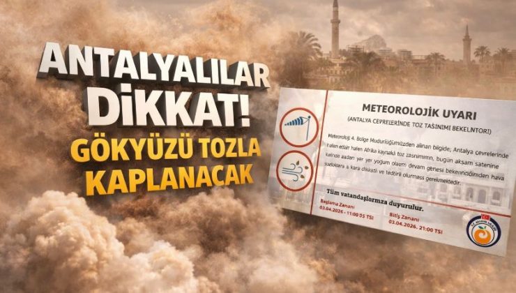 Antalyalılar Dikkat! Gökyüzü Tozla Kaplanacak