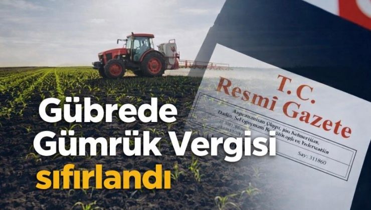 Gübrede Gümrük Vergisi sıfırlandı