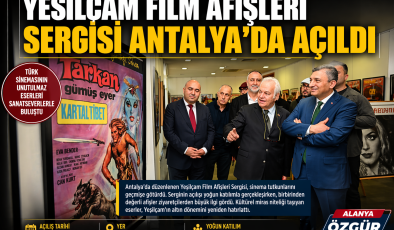 *YEŞİLÇAM FİLM AFİŞLERİ SERGİSİ ANTALYA’DA AÇILDI*