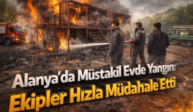 Alanya’da Müstakil Evde Yangın: Ekipler Hızla Müdahale Etti