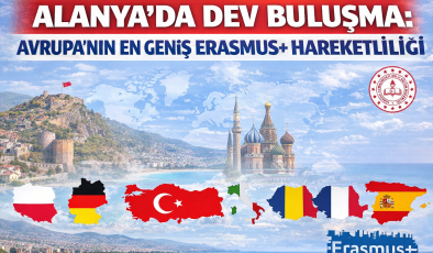 ALANYA’DA DEV BULUŞMA: AVRUPA’NIN EN GENİŞ ERASMUS+ HAREKETLİLİĞİ