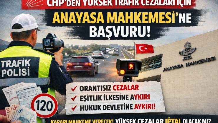 CHP’DEN YÜKSEK TRAFİK CEZALARINA ANAYASA HAMLESİ