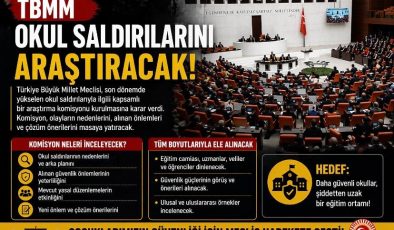 TBMM okul saldırılarını araştıracak!