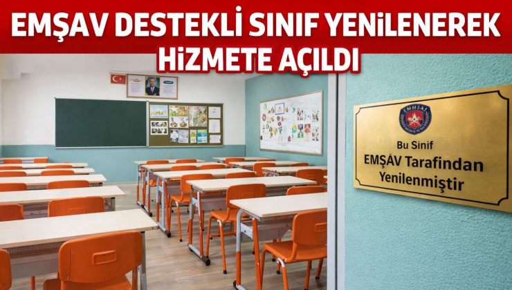 EMŞAV DESTEKLİ SINIF YENİLENEREK HİZMETE AÇILDI