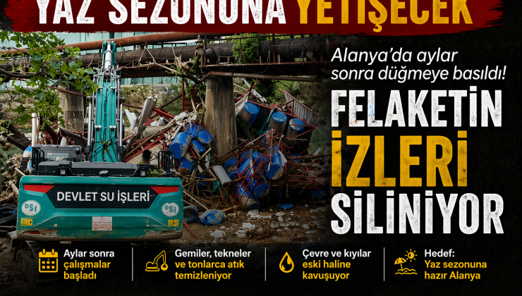 ALANYA’DA SELİN İZLERİ SİLİNİYOR AYLAR SONRA DÜĞMEYE BASILDI