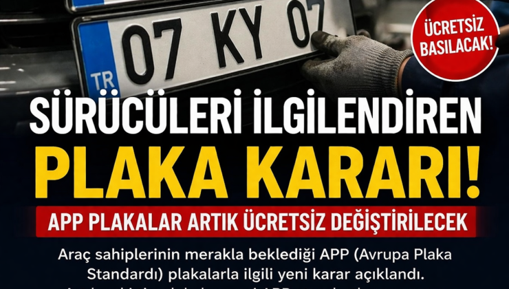 📰 SÜRÜCÜLERİ İLGİLENDİREN PLAKA KARARI: APP PLAKALAR ÜCRETSİZ DEĞİŞİYOR