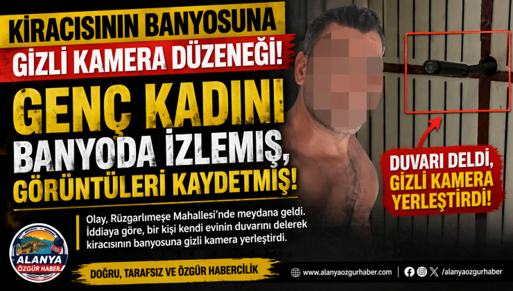 KİRACISININ BANYOSUNA GİZLİ KAMERA KURDU! GENÇ KADINI İZLEYİP KAYIT ALDI