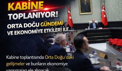 Kabine Orta Doğu gündemi ve ekonomiye etkileri ile toplanıyor