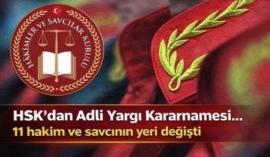HSK’dan Adli Yargı Kararnamesi… 11 hakim ve savcının yeri değişti