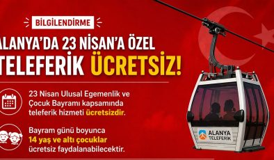 ALANYA’DA 23 NİSAN’A ÖZEL ÜCRETSİZ TELEFERİK HİZMETİ
