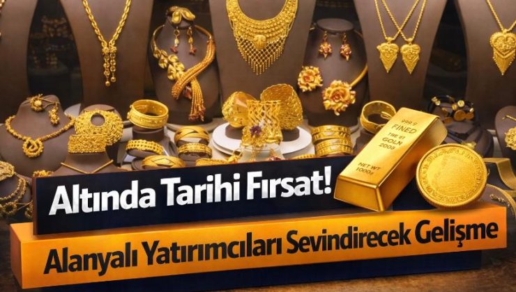Altında Tarihi Fırsat! Alanyalı Yatırımcıları Sevindirecek Gelişme