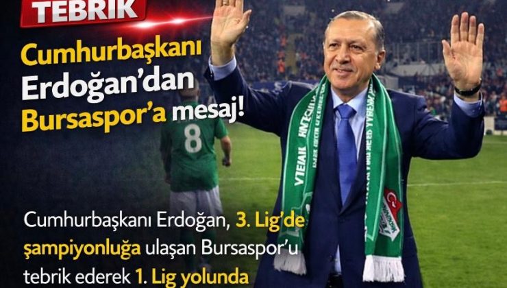 Cumhurbaşkanı Erdoğan’dan Bursaspor’a tebrik mesajı