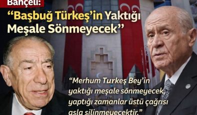Bahçeli: “Başbuğ Türkeş’in Yaktığı Meşale Sönmeyecek”