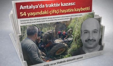 Antalya’da traktör kazası: 54 yaşındaki çiftçi hayatını kaybetti