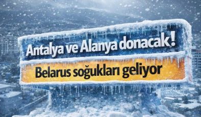 Antalya ve Alanya Donacak! Belarus Soğukları Geliyor