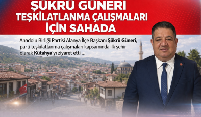 ŞÜKRÜ GÜNERİ TEŞKİLATLANMA ÇALIŞMALARI İÇİN SAHADA