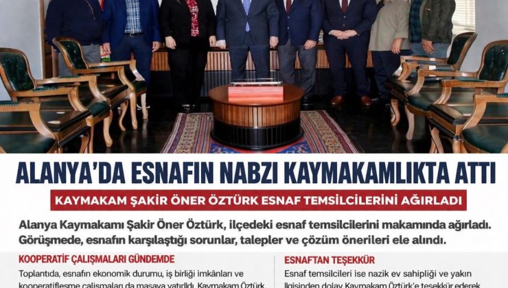 📰 ALANYA’DA ESNAFIN NABZI KAYMAKAMLIKTA ATTI