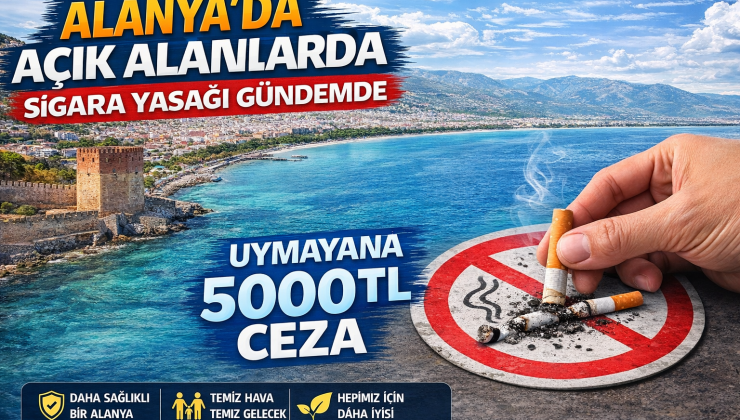 ALANYA’DA AÇIK ALANLARDA SİGARA YASAĞI GÜNDEMDE