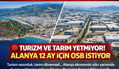 🔴 TURİZM VE TARIM YETMİYOR! ALANYA 12 AY İÇİN OSB İSTİYOR
