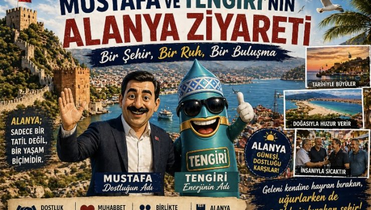 Mustafa ve Tengiri’nin Alanya Ziyareti: Bir Şehir, Bir Ruh, Bir Buluşma
