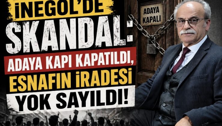 İNEGÖL’DE SKANDAL: ADAYA KAPI KAPATILDI, ESNAFIN İRADESİ YOK SAYILDI