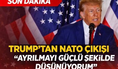 Son Dakika: Trump’tan NATO Çıkışı — “Ayrılmayı Güçlü Şekilde Düşünüyorum”