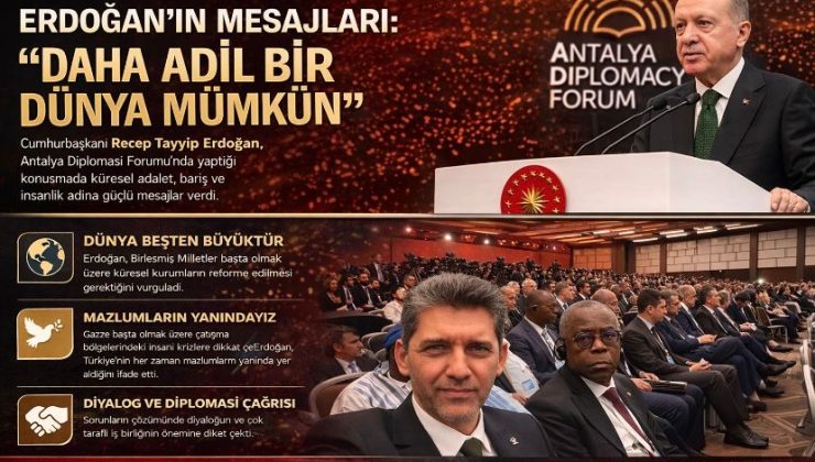 5. Antalya Diplomasi Forumu’nda Erdoğan’ın Mesajları: “Daha Adil Bir Dünya Mümkün”y