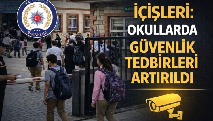 İçişleri: Okullarda güvenlik tedbirleri artırıldı
