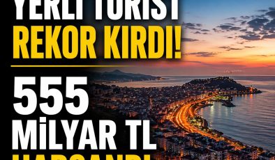 YERLİ TURİST REKORU: 555 MİLYAR TL HARCANDI