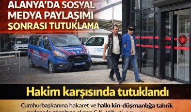 Alanya’da Sosyal Medya Paylaşımı Sonrası Tutuklama