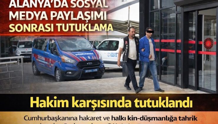 Alanya’da Sosyal Medya Paylaşımı Sonrası Tutuklama
