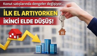 Konut satışlarında dengeler değişiyor… İlk el artarken ikinci elde düşüş!