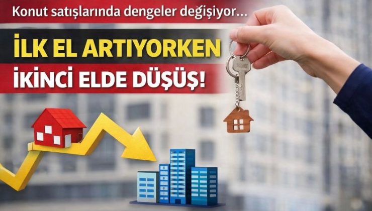 Konut satışlarında dengeler değişiyor… İlk el artarken ikinci elde düşüş!