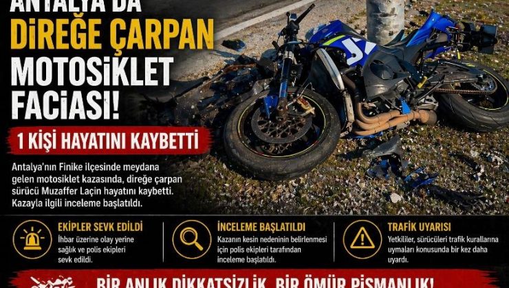 Antalya’da motosiklet faciası: Direğe çarpan sürücü hayatını kaybetti