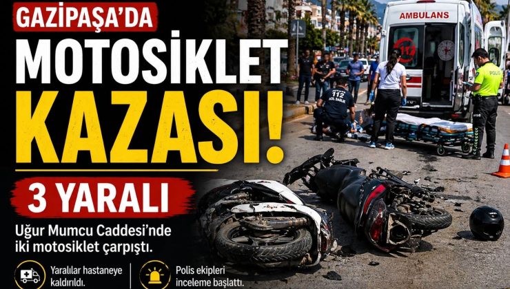 Antalya’nın Gazipaşa ilçesinde meydana gelen trafik kazasında iki motosikletin çarpışması sonucu 3 kişi yaralandı.