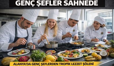 ALANYA’DA GENÇ ŞEFLERDEN TROPİK LEZZET ŞÖLENİ