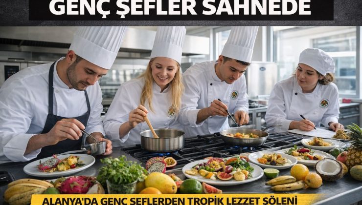 ALANYA’DA GENÇ ŞEFLERDEN TROPİK LEZZET ŞÖLENİ