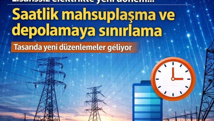 Lisanssız elektrikte yeni dönem… Saatlik mahsuplaşma ve depolamaya sınırlamak