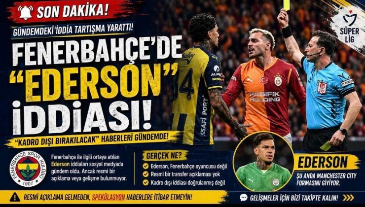 Fenerbahçe’de “Ederson” İddiaları Gündemde: Gerçek Ne?