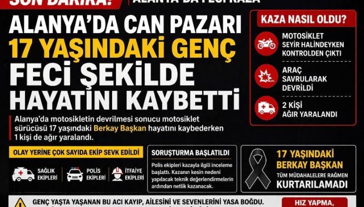 Alanya’da Feci Kaza: 17 Yaşındaki Berkay Başkan Hayatını Kaybetti
