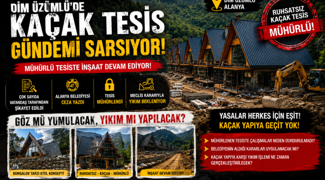 Alanya’nın Dim Üzümlü Mahallesi’nde gündemi sarsan kaçak tesis tartışması büyüyor.