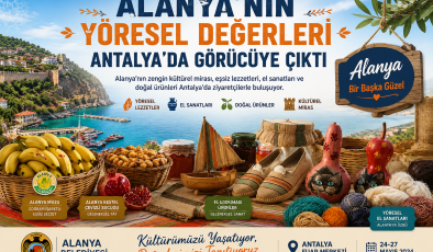 ALANYA’NIN YÖRESEL DEĞERLERİ ANTALYA’DA GÖRÜCÜYE ÇIKTI