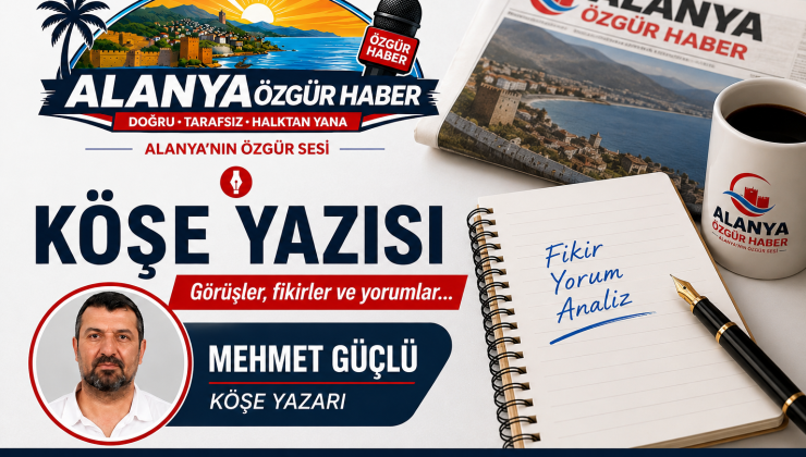 Alanya’da Emlak Sektörü Gerçeklerle Yüzleşiyor Mehmet Güçlü – Alanya Özgür Haber