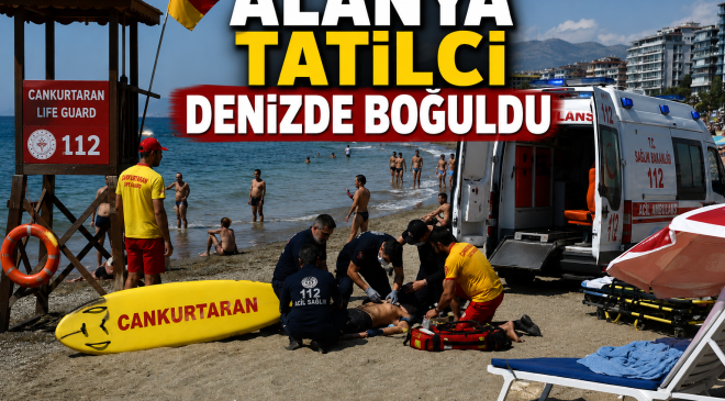 Alanya’da Denizde Boğulma Tehlikesi Geçiren Tatilci Hastaneye Kaldırıldı