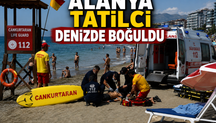 Alanya’da Denizde Boğulma Tehlikesi Geçiren Tatilci Hastaneye Kaldırıldı